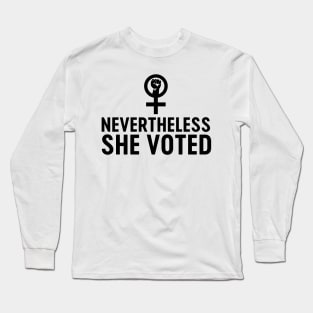 Nevertheless she voted feminist Long Sleeve T-Shirt